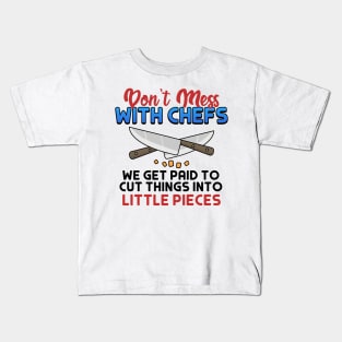 Chef Gift Don't Mess With Chefs Cut Little Pieces Kids T-Shirt